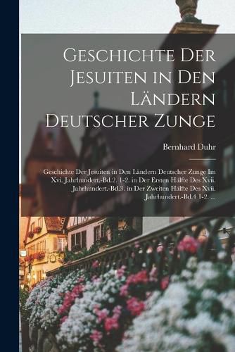 Cover image for Geschichte Der Jesuiten in Den Laendern Deutscher Zunge