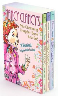 Cover image for Fancy Nancy: Nancy Clancy's Tres Charming Chapter Book Box Set: Books 1-3