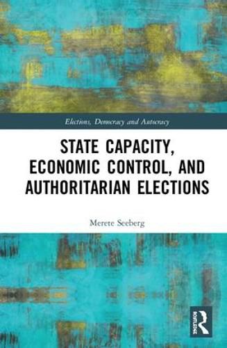 Cover image for State Capacity, Economic Control, and Authoritarian Elections