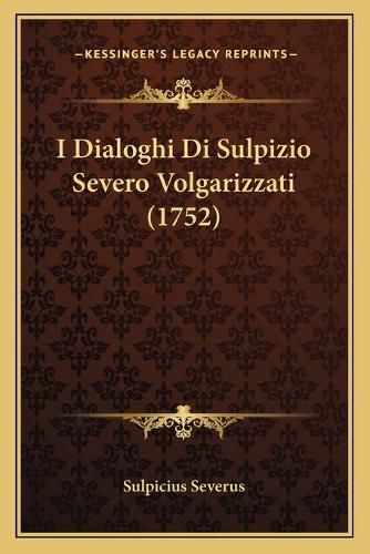 Cover image for I Dialoghi Di Sulpizio Severo Volgarizzati (1752)