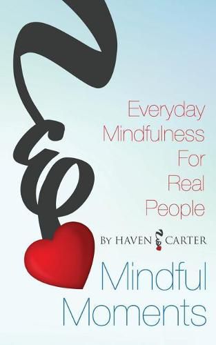 Cover image for Mindful Moments: Everyday Mindfulness for Real People