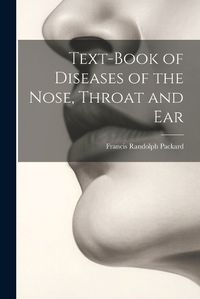 Cover image for Text-Book of Diseases of the Nose, Throat and Ear