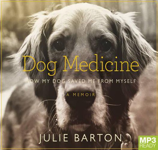 Cover image for Dog Medicine: How My Dog Saved Me From Myself