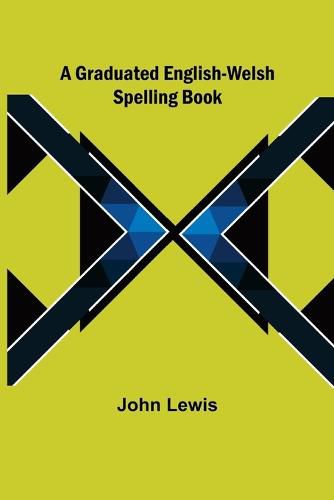 Cover image for A Graduated English-Welsh Spelling Book