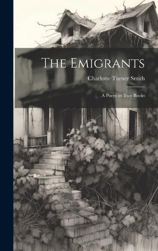 Cover image for The Emigrants; a Poem in two Books