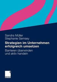 Cover image for Strategien im Unternehmen erfolgreich umsetzen: Barrieren uberwinden und aktiv handeln