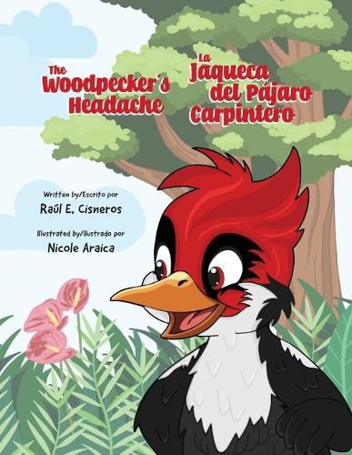 Cover image for The Woodpecker's Headache/La Jaqueca del Pajaro Carpintero