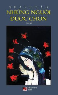 Cover image for Nh&#7919;ng Ng&#432;&#7901;i &#272;&#432;&#7907;c Ch&#7885;n (hard cover)