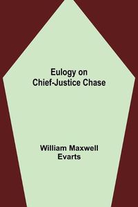 Cover image for Eulogy on Chief-Justice Chase