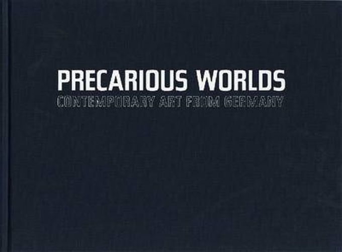 Cover image for Precarious Worlds: Contemporary Art from Germany