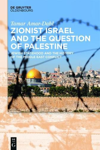 Cover image for Zionist Israel and the Question of Palestine: Jewish Statehood and the History of the Middle East Conflict