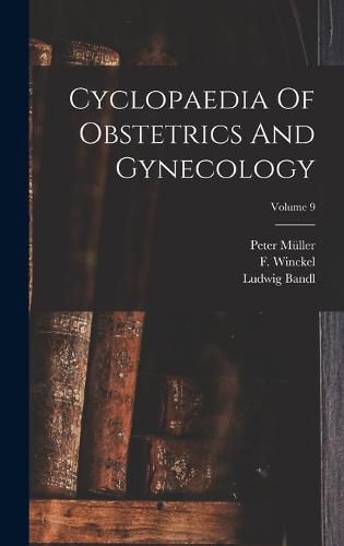 Cyclopaedia Of Obstetrics And Gynecology; Volume 9