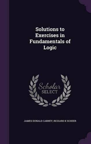 Cover image for Solutions to Exercises in Fundamentals of Logic