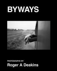 Cover image for BYWAYS. Photographs by Roger A Deakins