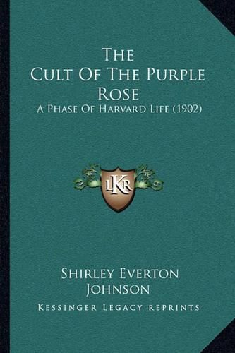 Cover image for The Cult of the Purple Rose: A Phase of Harvard Life (1902)