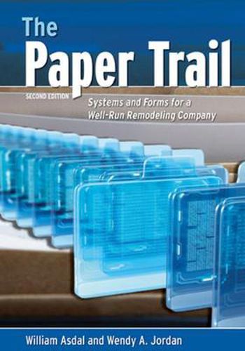 Cover image for The Paper Trail: Systems And Forms For A Well Run Remodeling Company