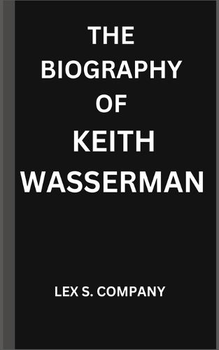 Cover image for The Biography of Keith Wasserman
