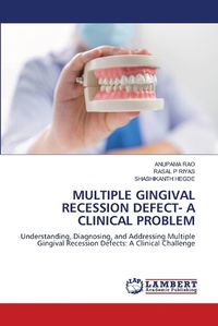 Cover image for Multiple Gingival Recession Defect- A Clinical Problem