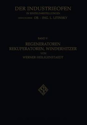 Cover image for Regeneratoren Rekuperatoren, Winderhitzer: Die Warmeruckgewinnung in Industriellen Ofenanlagen