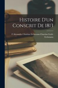 Cover image for Histoire d'un Conscrit de 1813