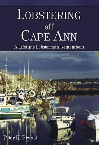 Cover image for Lobstering off Cape Ann: A Lifetime Lobsterman Remembers