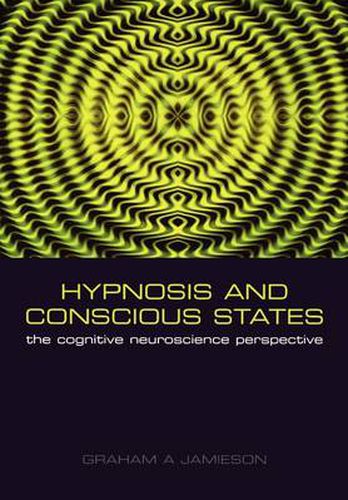 Cover image for Hypnosis and Conscious States: The Cognitive Neuroscience Perspective