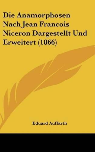 Die Anamorphosen Nach Jean Francois Niceron Dargestellt Und Erweitert (1866)