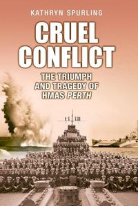 Cover image for Cruel Conflict: The Triumph and Tragedy of HMAS Perth