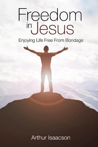 Cover image for Freedom in Jesus: Enjoying Life Free From Bondage