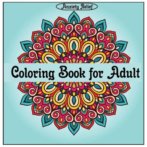 Cover image for Anxiety Relief Coloring Book for Adult