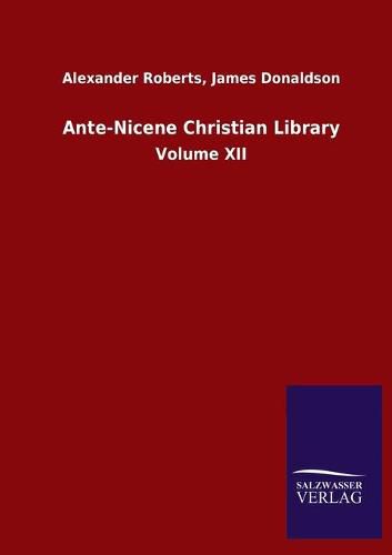 Cover image for Ante-Nicene Christian Library: Volume XII