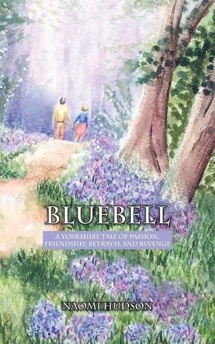 Cover image for Bluebell: A Yorkshire Tale of Passion, Friendship, Betrayal and Revenge