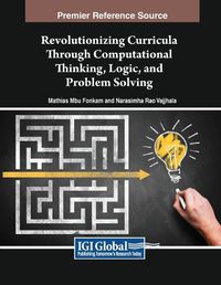 Cover image for Revolutionizing Curricula Through Computational Thinking, Logic, and Problem Solving