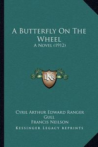 Cover image for A Butterfly on the Wheel: A Novel (1912)