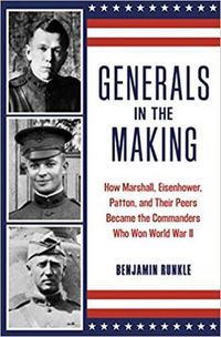 Cover image for Generals in the Making: How Marshall, Eisenhower, Patton, and Their Peers Became the Commanders Who Won World War II