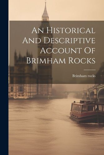 Cover image for An Historical And Descriptive Account Of Brimham Rocks