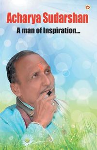 Cover image for Acharya Sudarshan: A Man of Inspiration...