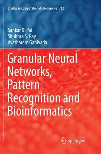 Cover image for Granular Neural Networks, Pattern Recognition and Bioinformatics