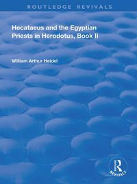 Cover image for Hecataeus and the Egyptian Priests in Herodotus, Book II: American Academy of Arts and Sciences, Memoirs, V18, Part 2