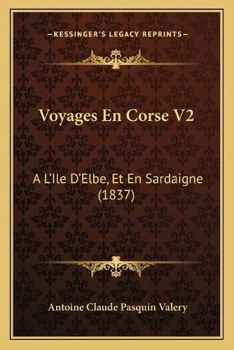 Voyages En Corse V2: A L'Ile D'Elbe, Et En Sardaigne (1837)