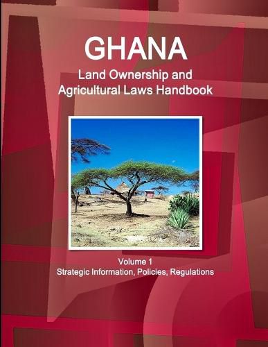 Cover image for Ghana Land Ownership and Agricultural Laws Handbook Volume 1 Strategic Information, Policies, Regulations