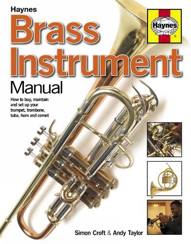 Brass Instrument Manual: How to buy, maintain and set up your trumpet, trombone, tuba, horn and cornet