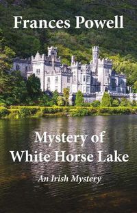 Cover image for Mystery of White Horse Lake: An Irish Mystery