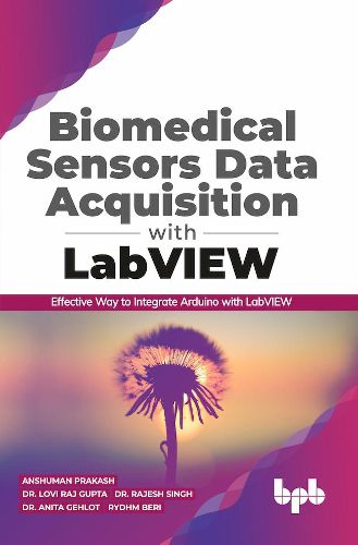 Cover image for Biomedical Sensors Data Acquisition with LabVIEW: Effective Way to Integrate Arduino with LabView (English Edition)