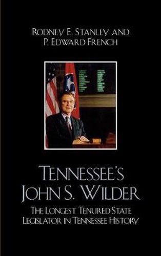 Cover image for Tennessee's John Wilder: The Longest Tenured State Legislator in Tennessee History