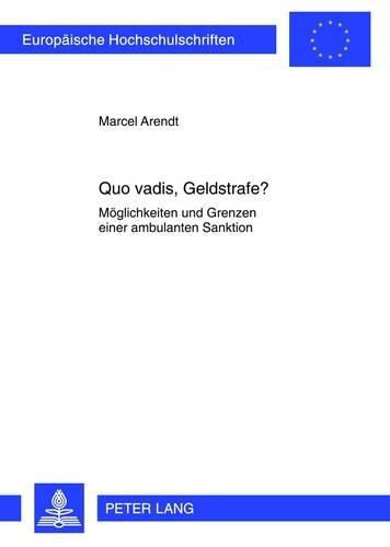 Cover image for Quo Vadis, Geldstrafe?: Moeglichkeiten Und Grenzen Einer Ambulanten Sanktion