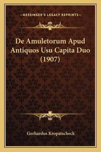 Cover image for de Amuletorum Apud Antiquos Usu Capita Duo (1907)