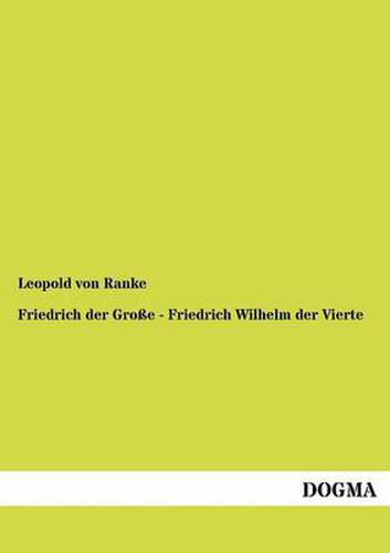 Cover image for Friedrich Der Gro E - Friedrich Wilhelm Der Vierte