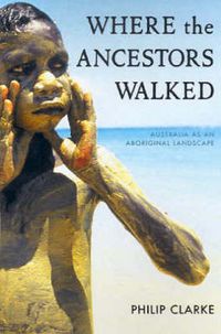 Cover image for Where the Ancestors Walked: Australia as an Aboriginal Landscape