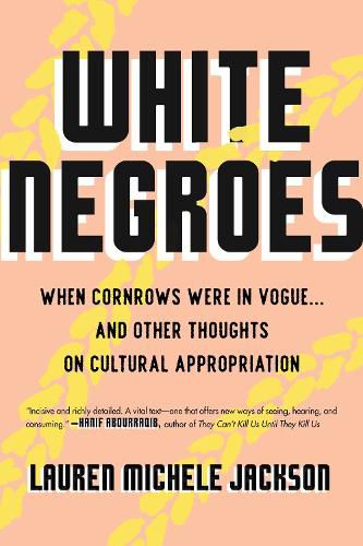 White Negroes: When Cornrows Were in Vogue ... and Other Thoughts on Cultural Appropriation